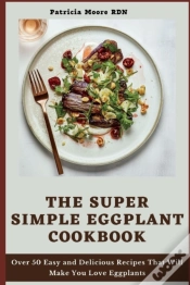 Capa do artigo The Super Simple Eggplant Cookbook