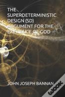 The Superdeterministic Design (Sd) Argument For The Existence Of God