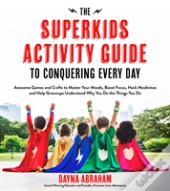 The Superkids Activity Guide To Conquering Every Day