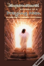 Capa do artigo The Supernatural Powers Of A Praying Man