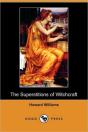 The Superstitions Of Witchcraft (Dodo Press) - Preview