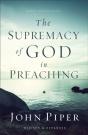The Supremacy Of God In Preaching - Preview