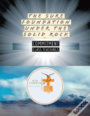 The Sure Foundation  Under The Solid Rock