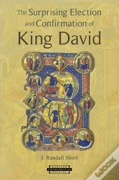 The Surprising Election And Confirmation Of King David