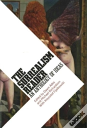 The Surrealism Reader: An Anthology Of Ideas