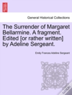 Capa do artigo The Surrender Of Margaret Bellarmine. A Fragment. Edited (Or Rather Written) By Adeline Sergeant.