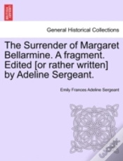 Capa do artigo The Surrender Of Margaret Bellarmine. A Fragment. Edited (Or Rather Written) By Adeline Sergeant.