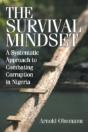 The Survival Mindset: A Systematic Approach To Combating Corruption In Nigeria - Preview