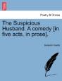 The Suspicious Husband. A Comedy (In Fiv - Preview
