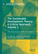 The Sustainable Development Theory: A Critical Approach, Volume 1