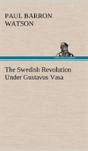 The Swedish Revolution Under Gustavus Vasa - Preview