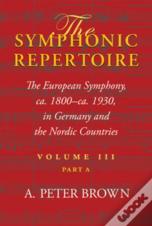 The Symphonic Repertoire, Volume Iii Part A