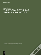 The Syntax Of The Old French Subjunctive