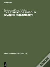 The Syntax Of The Old Spanish Subjunctive