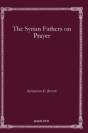 The Syrian Fathers On Prayer - Preview