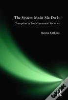 The System Made Me Do It