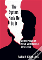 The System Made Me Do It
