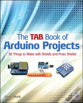 The Tab Book Of Arduino Projects: 36 Things To Make With Shields And Proto Shields