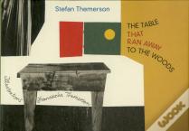 The Table That Ran Away To The Woods