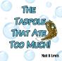 The Tadpole That Ate Too Much - Preview