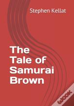 The Tale Of Samurai Brown