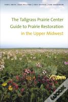 The Tallgrass Prairie Center Guide To Prairie Restoration In The Upper Midwest