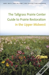 The Tallgrass Prairie Center Guide To Prairie Restoration In The Upper Midwest