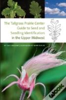 The Tallgrass Prairie Center Guide To Seed And Seedling Identification In The Upper Midwest