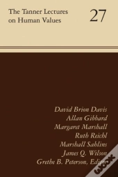 The Tanner Lectures On Human Values, Volume 27