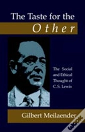The Taste For The Other: The Social And Ethical Thought Of C.S. Lewis