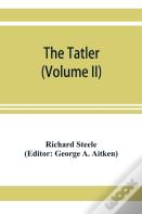 The Tatler (Volume Ii)