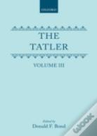 The Tatler: Volume Iii