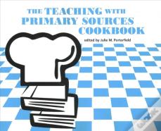 The Teaching With Primary Sources Cookbook