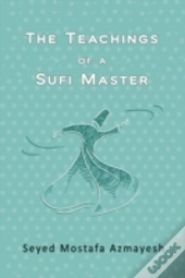 The Teachings Of A Sufi Master