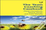 The Team Coaching Casebook