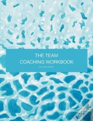 The Team Coaching Workbook