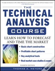 The Technical Analysis Course, Fourth Edition: Learn How To Forecast And Time The Market
