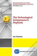 The Technological Entrepreneur'S Playbook