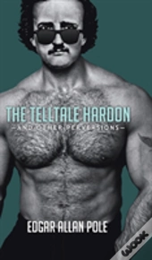 The Telltale Hardon And Other Perversions