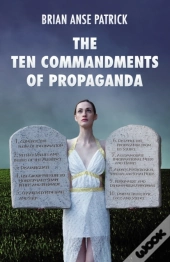 The Ten Commandments Of Propaganda
