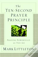 The Ten-Second Prayer Principle