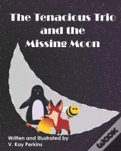 The Tenacious Trio And The Missing Moon