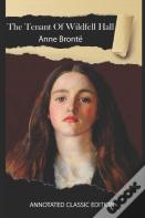 The Tenant Of Wildfell Hall Annotated Classic Edition