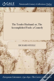 Capa do artigo The Tender Husband: Or, The Accomplished Fools: A Comedy