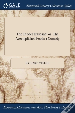 Capa do artigo The Tender Husband: Or, The Accomplished Fools: A Comedy