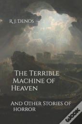 The Terrible Machine Of Heaven