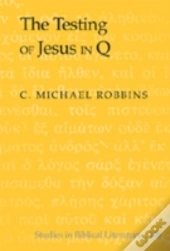 The Testing Of Jesus In Q