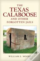 The Texas Calaboose And Other Forgotten Jails