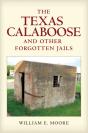 The Texas Calaboose And Other Forgotten Jails - Preview