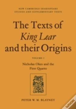 Capa do artigo The Texts Of King Lear And Their Origins: Volume 1, Nicholas Okes And The First Quarto